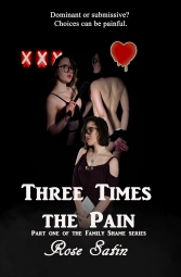 Three times the pain cover by Rose Satin Part one of the Family Shame Series